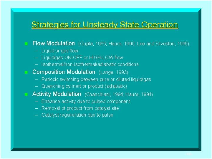 Strategies for Unsteady State Operation n Flow Modulation (Gupta, 1985; Haure, 1990; Lee and