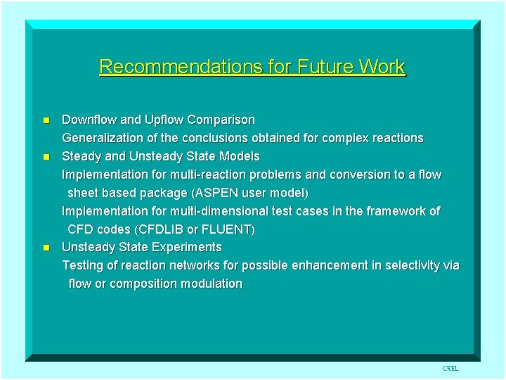 Recommendations for Future Work n n n Downflow and Upflow Comparison Generalization of the