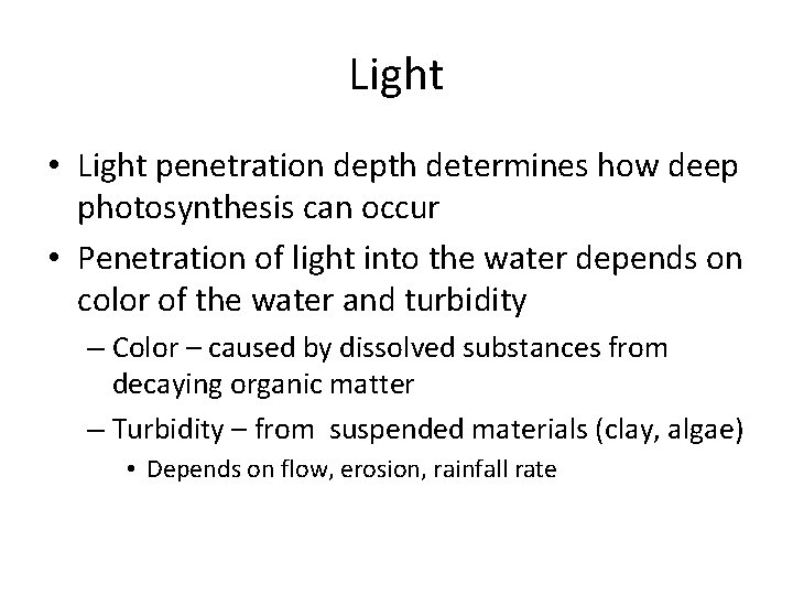 Light • Light penetration depth determines how deep photosynthesis can occur • Penetration of