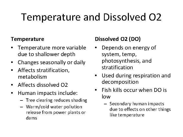 Temperature and Dissolved O 2 Temperature • Temperature more variable due to shallower depth