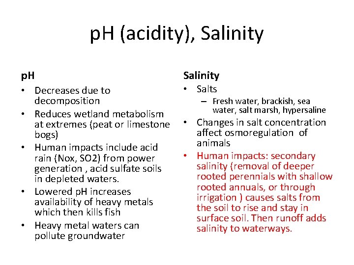 p. H (acidity), Salinity p. H • Decreases due to decomposition • Reduces wetland