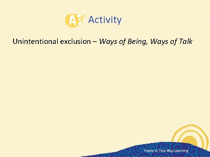 Activity Unintentional exclusion – Ways of Being, Ways of Talk 