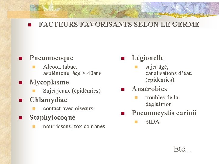 FACTEURS FAVORISANTS SELON LE GERME n n Pneumocoque n n n Sujet jeune (épidémies)