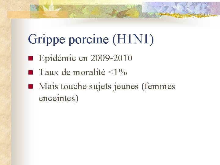 Grippe porcine (H 1 N 1) n n n Epidémie en 2009 -2010 Taux