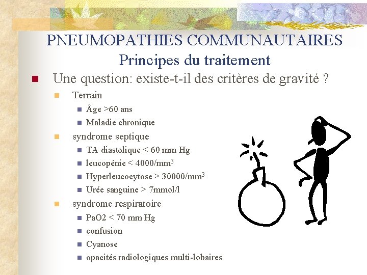 PNEUMOPATHIES COMMUNAUTAIRES Principes du traitement n Une question: existe-t-il des critères de gravité ?