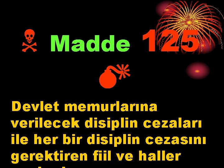 N Madde 125 Devlet memurlarına verilecek disiplin cezaları ile her bir disiplin cezasını gerektiren
