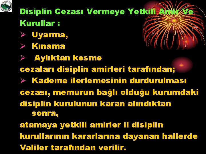 Disiplin Cezası Vermeye Yetkili Amir Ve Kurullar : Ø Uyarma, Ø Kınama Ø Aylıktan
