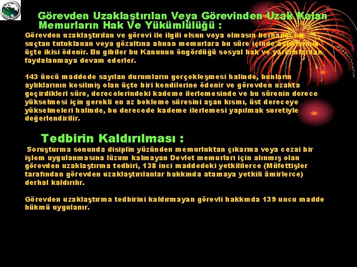 Görevden Uzaklaştırılan Veya Görevinden Uzak Kalan Memurların Hak Ve Yükümlülüğü : Görevden uzaklaştırılan ve