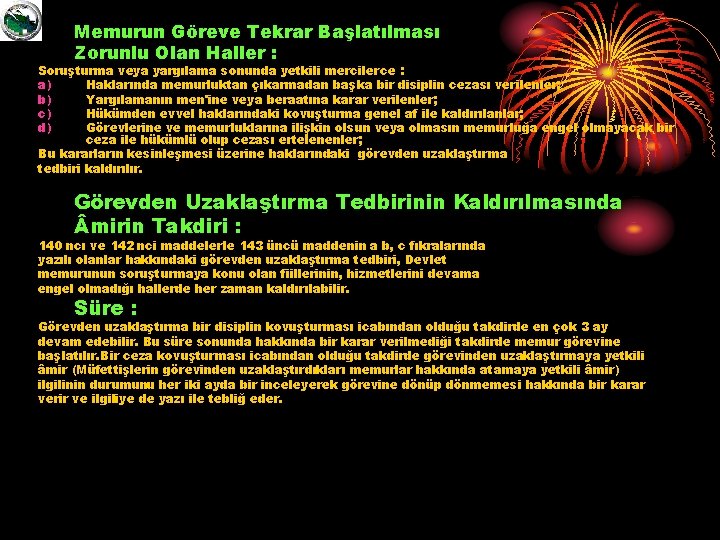 Memurun Göreve Tekrar Başlatılması Zorunlu Olan Haller : Soruşturma veya yargılama sonunda yetkili mercilerce