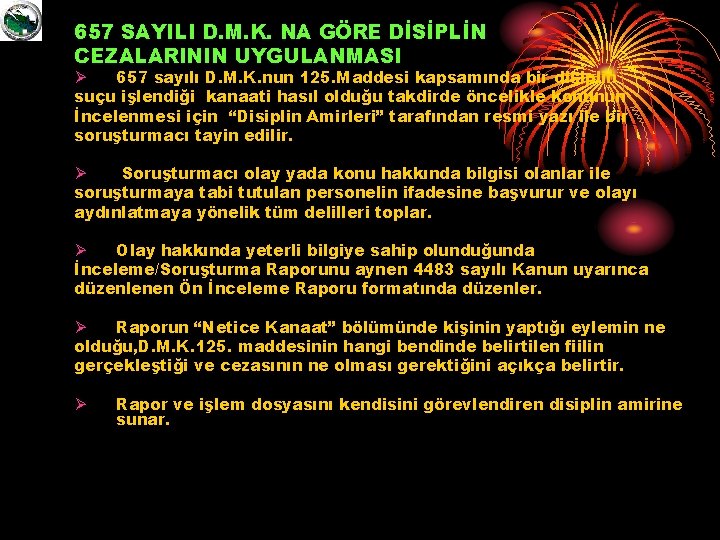 657 SAYILI D. M. K. NA GÖRE DİSİPLİN CEZALARININ UYGULANMASI Ø 657 sayılı D.