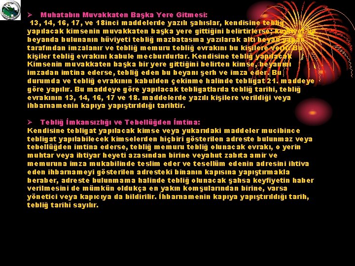 Ø Muhatabın Muvakkaten Başka Yere Gitmesi: 13, 14, 16, 17, ve 18 inci maddelerde