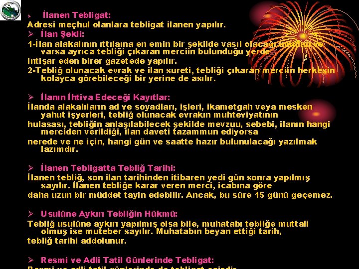 İlanen Tebligat: Adresi meçhul olanlara tebligat ilanen yapılır. Ø İlan Şekli: 1 -İlan alakalının