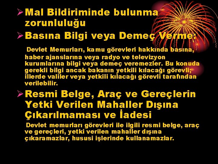 Ø Mal Bildiriminde bulunma zorunluluğu Ø Basına Bilgi veya Demeç Verme: Devlet Memurları, kamu