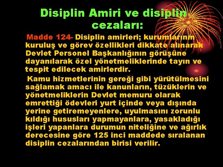Disiplin Amiri ve disiplin cezaları: Madde 124 - Disiplin amirleri; kurumlarının kuruluş ve görev