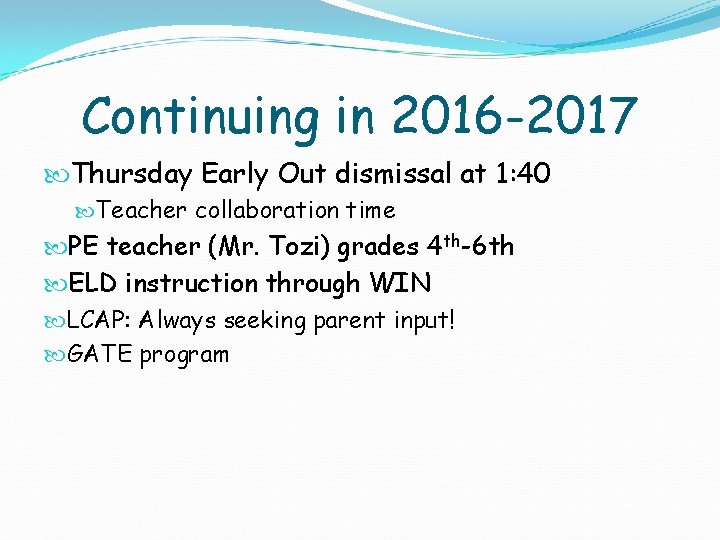 Continuing in 2016 -2017 Thursday Early Out dismissal at 1: 40 Teacher collaboration time