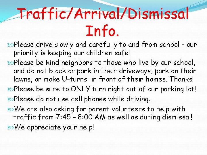 Traffic/Arrival/Dismissal Info. Please drive slowly and carefully to and from school – our priority
