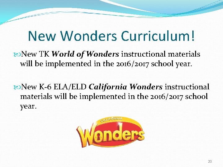 New Wonders Curriculum! New TK World of Wonders instructional materials will be implemented in