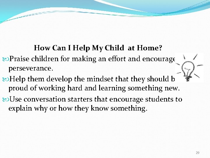 How Can I Help My Child at Home? Praise children for making an effort