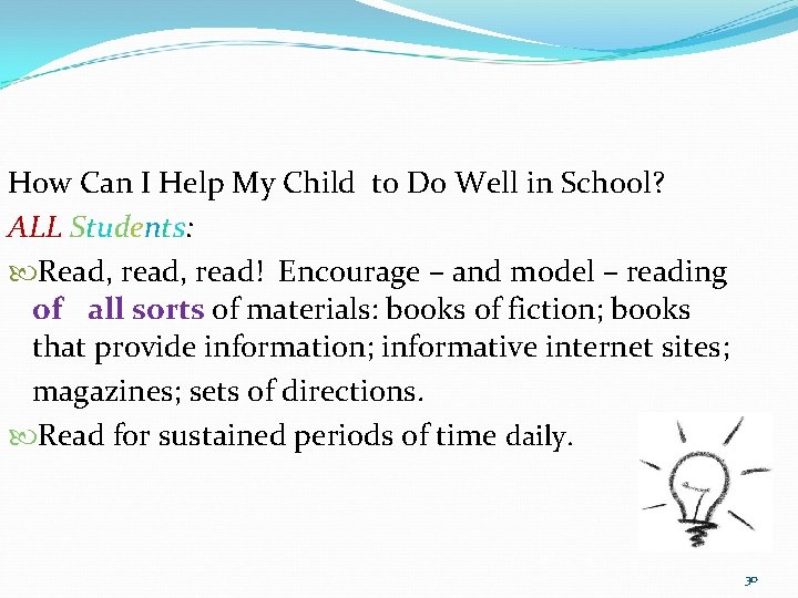 How Can I Help My Child to Do Well in School? ALL Students: Read,