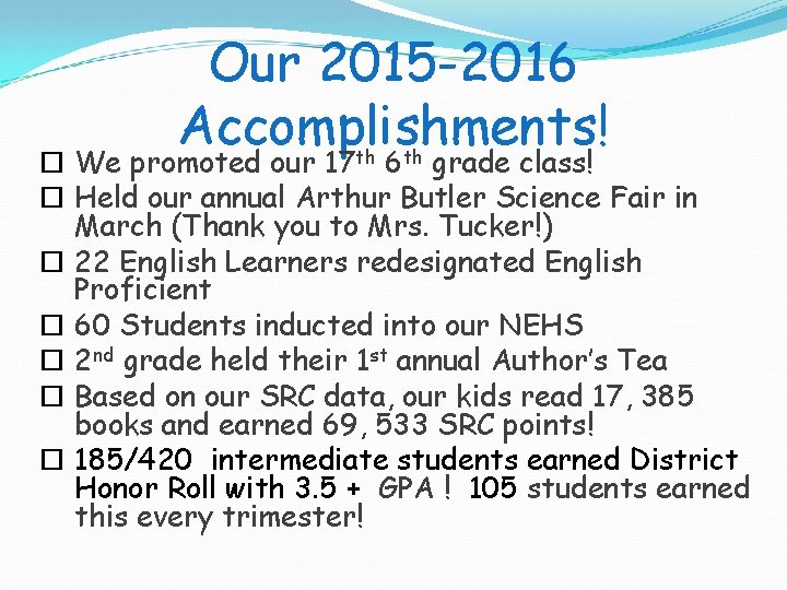 Our 2015 -2016 Accomplishments! We promoted our 17 th 6 th grade class! Held