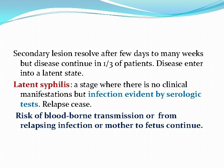 Secondary lesion resolve after few days to many weeks but disease continue in 1/3