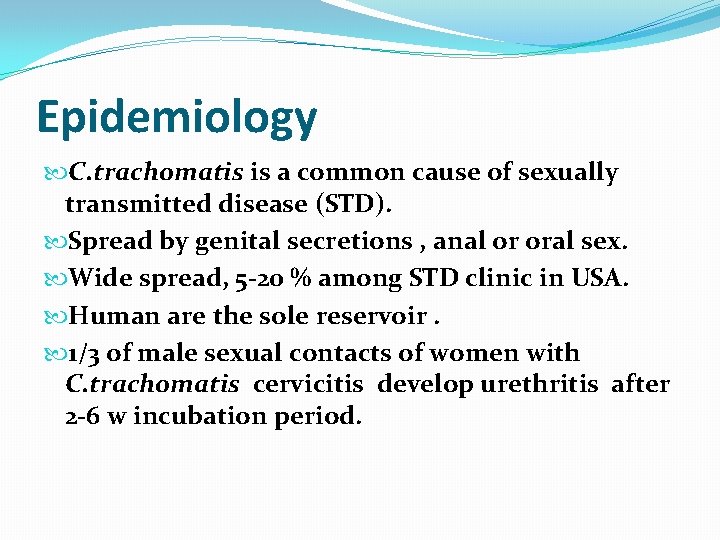 Epidemiology C. trachomatis is a common cause of sexually transmitted disease (STD). Spread by
