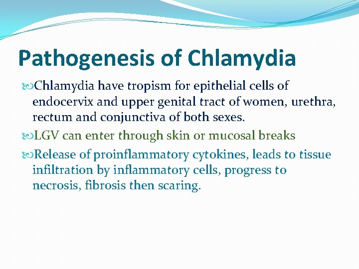 Pathogenesis of Chlamydia have tropism for epithelial cells of endocervix and upper genital tract