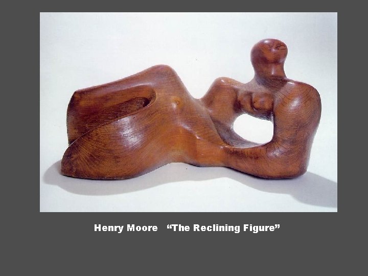 Henry Moore “The Reclining Figure” 
