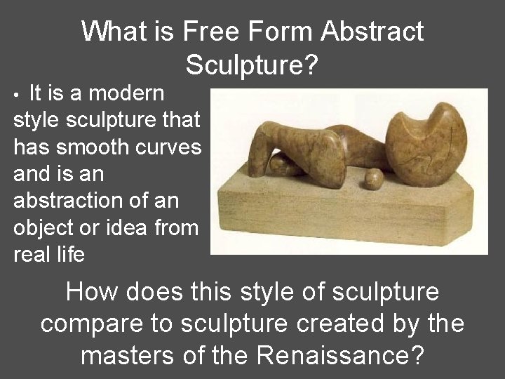 What is Free Form Abstract Sculpture? It is a modern style sculpture that has