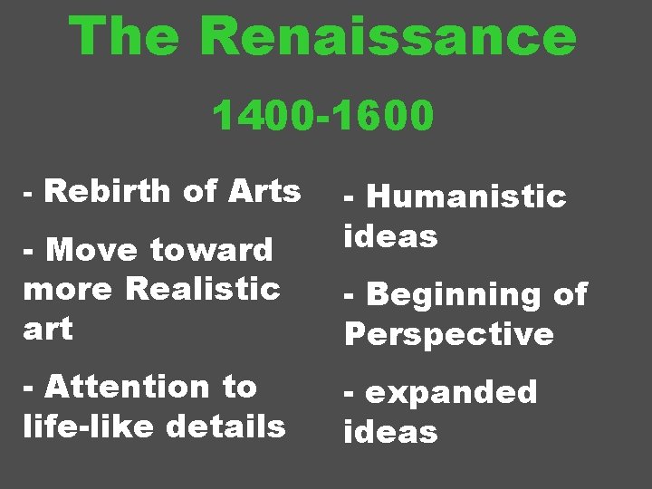 The Renaissance 1400 -1600 - Rebirth of Arts - Move toward more Realistic art