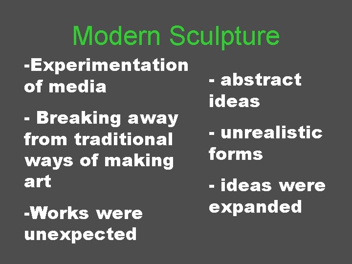 Modern Sculpture -Experimentation of media - Breaking away from traditional ways of making art