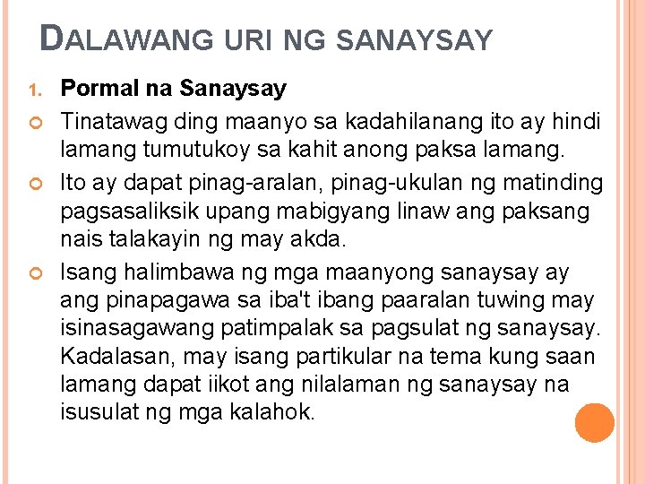 DALAWANG URI NG SANAYSAY 1. Pormal na Sanaysay Tinatawag ding maanyo sa kadahilanang ito