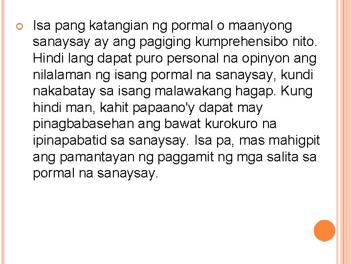  Isa pang katangian ng pormal o maanyong sanaysay ay ang pagiging kumprehensibo nito.