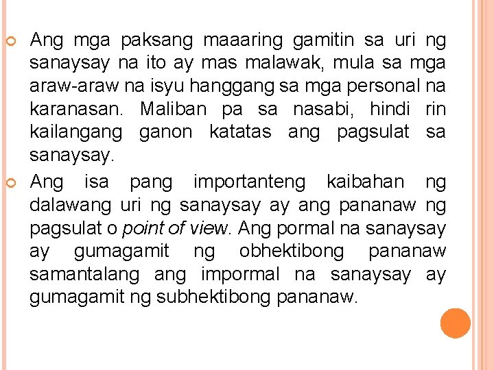  Ang mga paksang maaaring gamitin sa uri ng sanaysay na ito ay mas