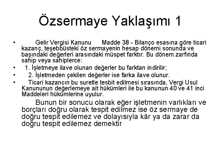 Özsermaye Yaklaşımı 1 • Gelir Vergisi Kanunu Madde 38 - Bilanço esasına göre ticari