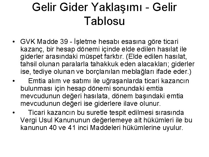 Gelir Gider Yaklaşımı - Gelir Tablosu • GVK Madde 39 - İşletme hesabı esasına