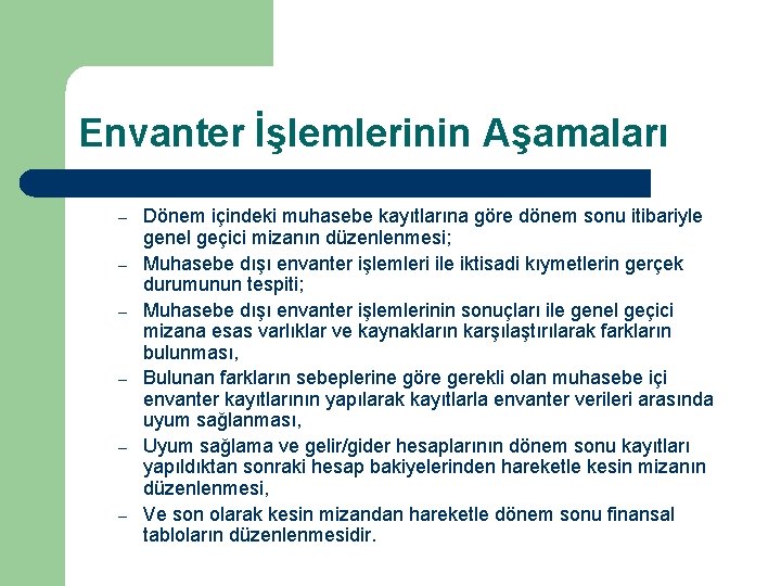 Envanter İşlemlerinin Aşamaları – – – Dönem içindeki muhasebe kayıtlarına göre dönem sonu itibariyle