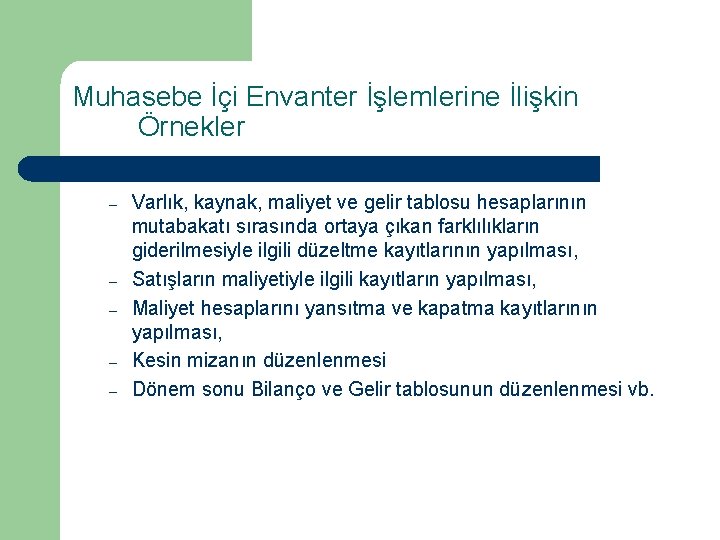 Muhasebe İçi Envanter İşlemlerine İlişkin Örnekler – – – Varlık, kaynak, maliyet ve gelir