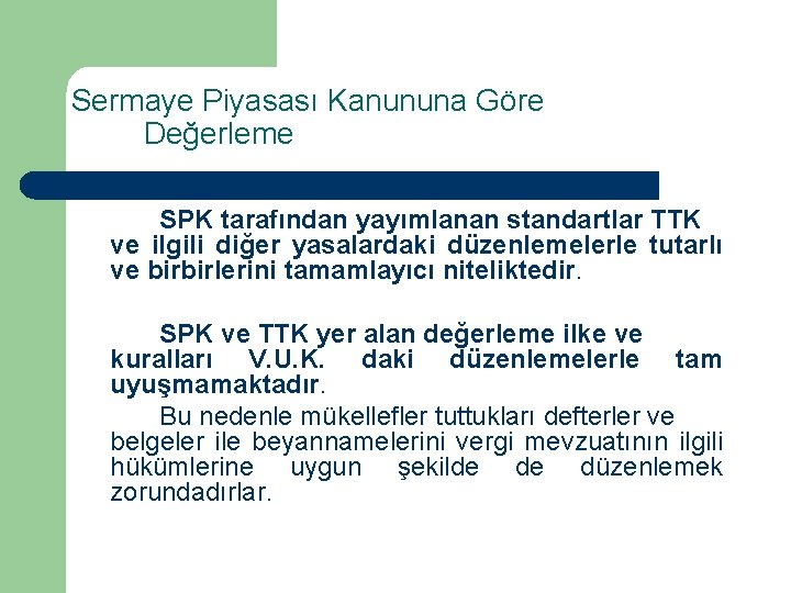 Sermaye Piyasası Kanununa Göre Değerleme SPK tarafından yayımlanan standartlar TTK ve ilgili diğer yasalardaki