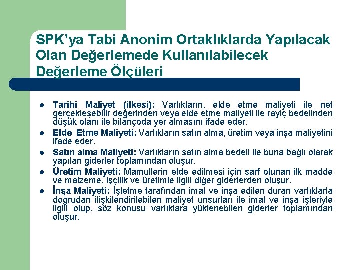 SPK’ya Tabi Anonim Ortaklıklarda Yapılacak Olan Değerlemede Kullanılabilecek Değerleme Ölçüleri l l l Tarihi