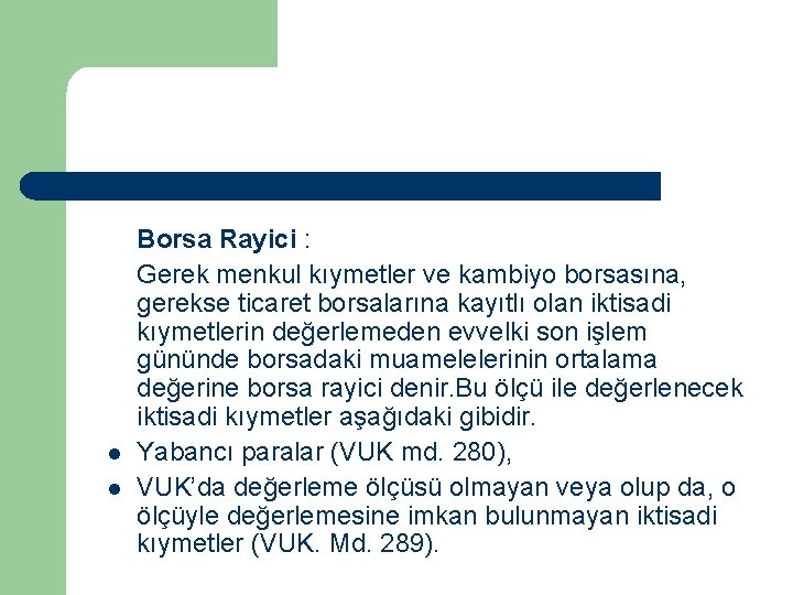 l l Borsa Rayici : Gerek menkul kıymetler ve kambiyo borsasına, gerekse ticaret borsalarına