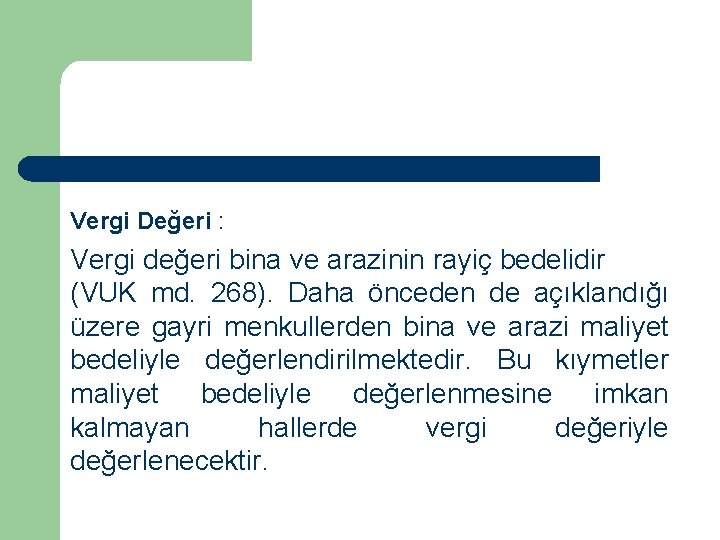  Vergi Değeri : Vergi değeri bina ve arazinin rayiç bedelidir (VUK md. 268).