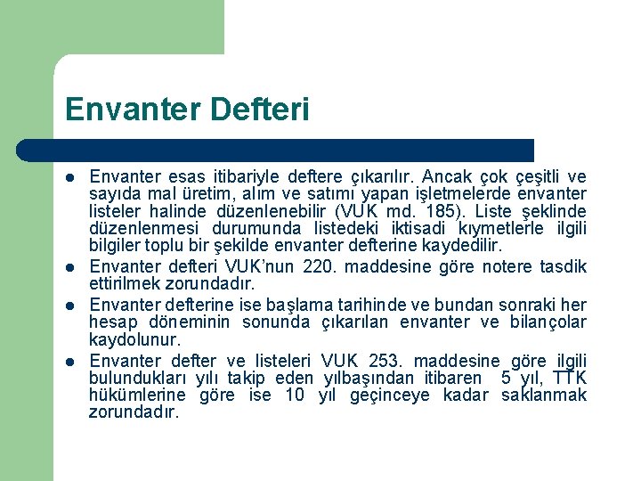 Envanter Defteri l l Envanter esas itibariyle deftere çıkarılır. Ancak çok çeşitli ve sayıda