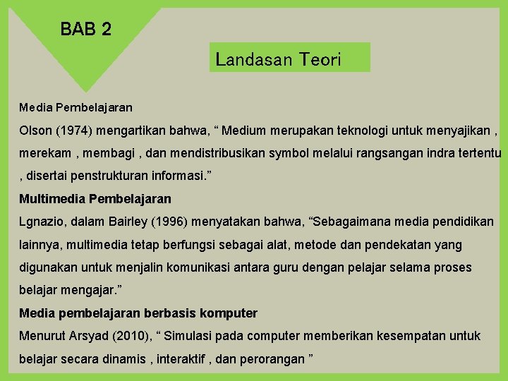 BAB 2 Landasan Teori Media Pembelajaran Olson (1974) mengartikan bahwa, “ Medium merupakan teknologi