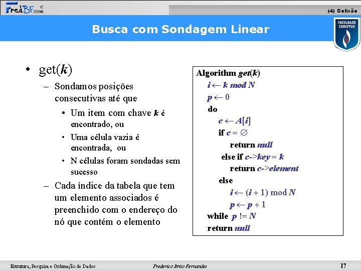 (4) Colisão Busca com Sondagem Linear • get(k) – Sondamos posições consecutivas até que