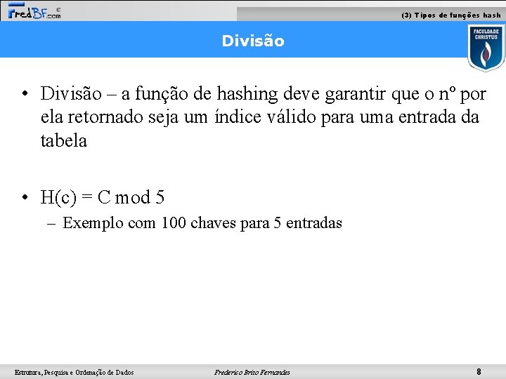 (3) Tipos de funções hash Divisão • Divisão – a função de hashing deve