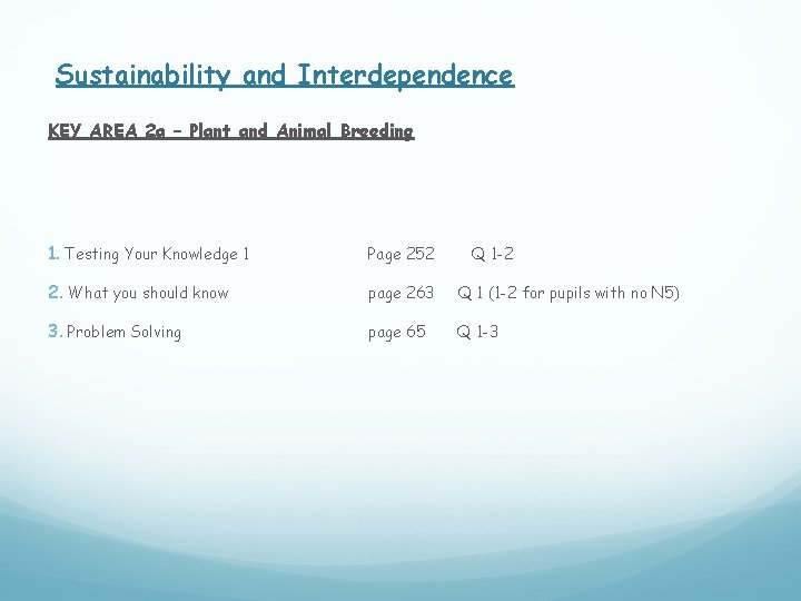 Sustainability and Interdependence KEY AREA 2 a – Plant and Animal Breeding 1. Testing