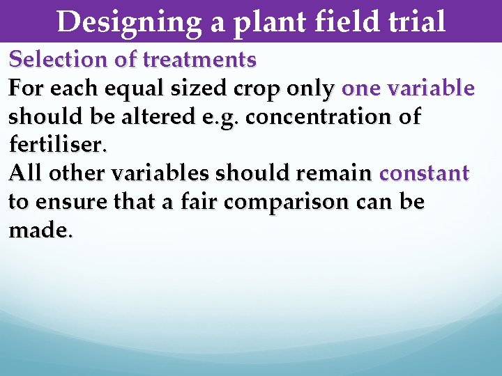 Designing a plant field trial Selection of treatments For each equal sized crop only