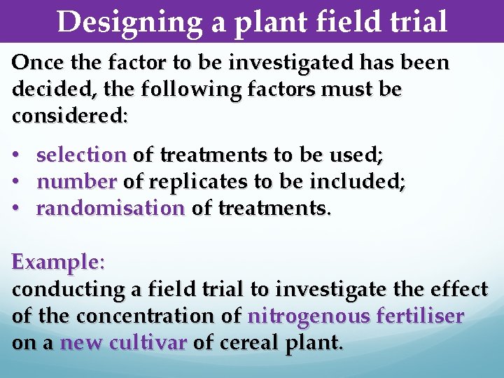 Designing a plant field trial Once the factor to be investigated has been decided,