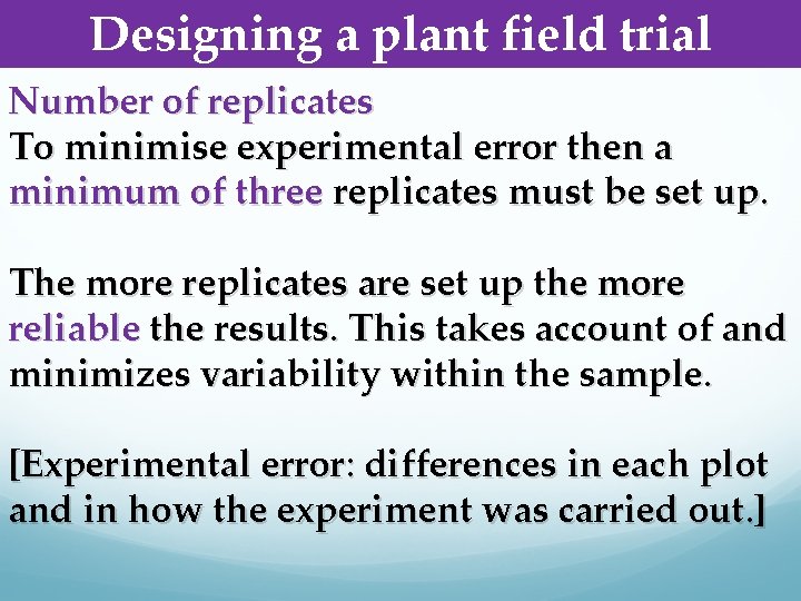 Designing a plant field trial Number of replicates To minimise experimental error then a